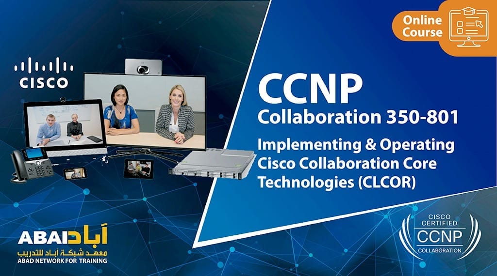 CCNP Collaboration 350-801 (CLCOR) – Abadnet Online | معهد آباد للتدريب